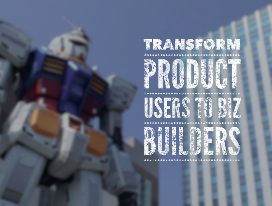 How To Turn Product Users To Business Builders