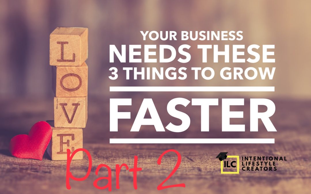 Ep 7: (Part 2) Your Business Won’t Grow Without These 3 Things
