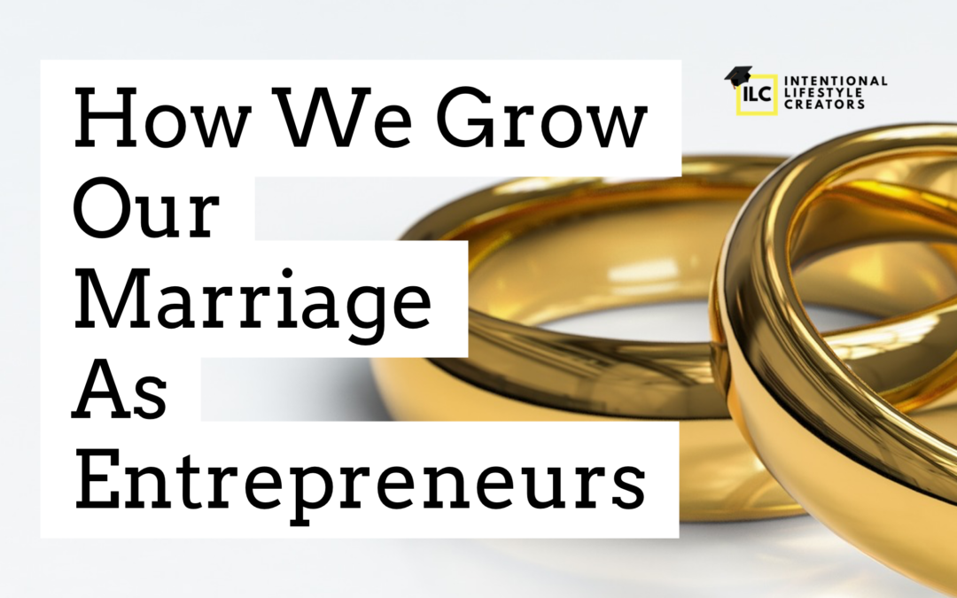 Ep 16: How We Grow Our Marriage As Entrepreneurs 1/2