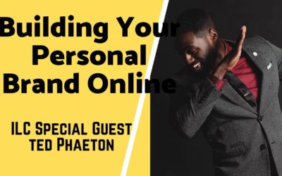 Ep 31: Building a Personal Brand Online – ILC Special Guest Ted Phaeton