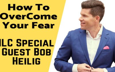 Ep 28: How To Overcome Fear With Bob Heilig