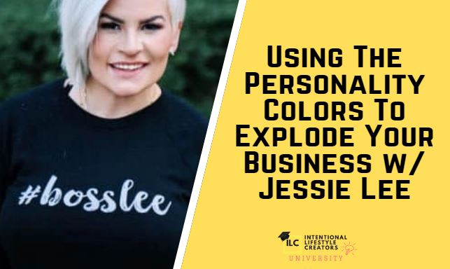 Ep 43: Using The Personality Colors To Explode Your Business w/ Jessie Lee