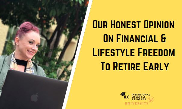 Ep 44: Our Honest Opinion On Financial & Lifestyle Freedom To Retire Early