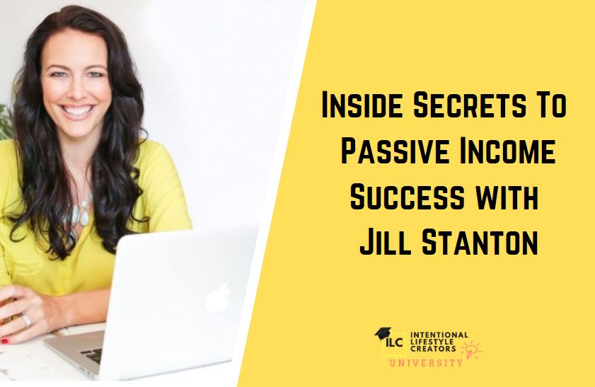 Ep 45: Inside Secrets To Affiliate and Passive Income Success with Jill Stanton