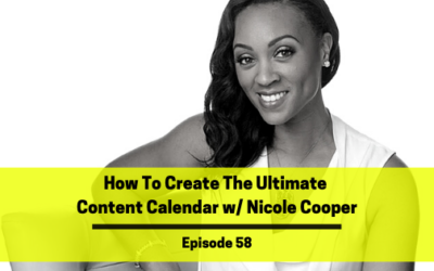 Ep 58: How To Create The Ultimate Content Calendar w/ Nicole Cooper