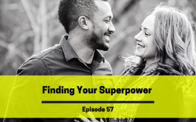 Ep 57: Finding Your Superpower