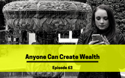 Ep 63: Anyone Can Create Wealth