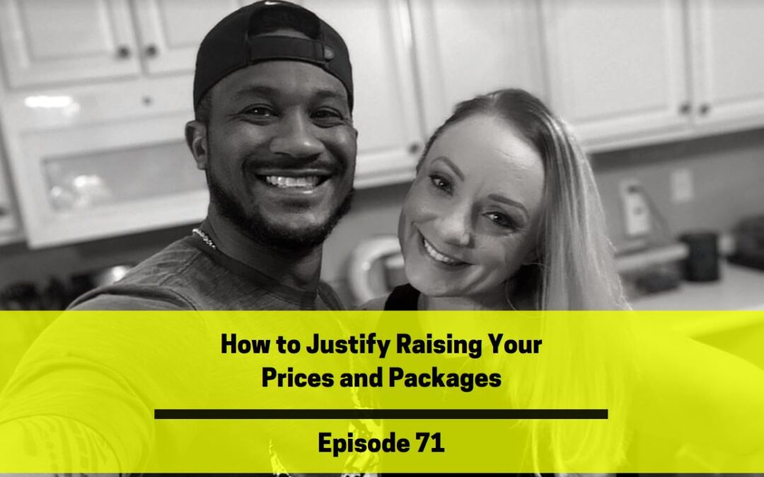 Ep 71: How to Justify Raising Your Prices and Packages