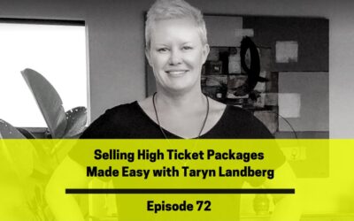 Ep 72: Selling High Ticket Packages Made Easy with Taryn Landberg
