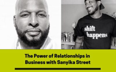 Ep 74: The Power of Relationships in Business with Sanyika Street