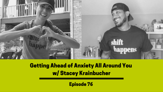 Ep 76: Getting Ahead of Anxiety All Around You w/ Stacey Krainbucher