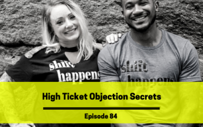 Ep 84: High Ticket Objection Secrets