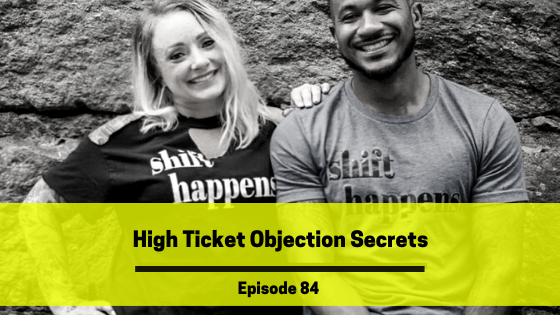 Ep 84: High Ticket Objection Secrets