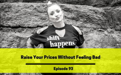 Ep 93: Raise Your Prices Without Feeling Bad