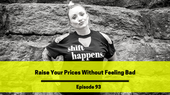 Ep 93: Raise Your Prices Without Feeling Bad