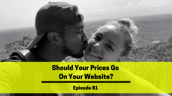 Ep 81: Should Your Prices Go On Your Website?