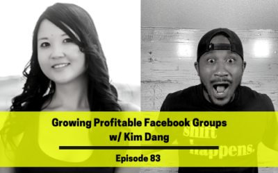 Ep 83: Growing Profitable Facebook Groups w/ Kim Dang