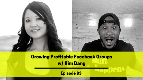 Ep 83: Growing Profitable Facebook Groups w/ Kim Dang