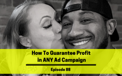 Ep 88: How To Guarantee Profit in ANY Ad Campaign