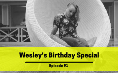 Ep 91: Wesley's Birthday Special
