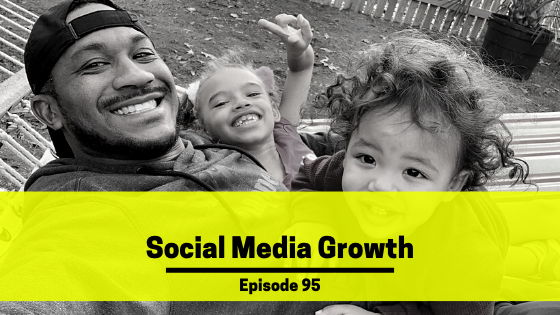 Ep 95: Social Media Growth