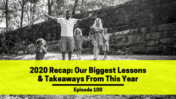 Ep 100: 2020 Recap: Our Biggest Lessons & Takeaways From This Year