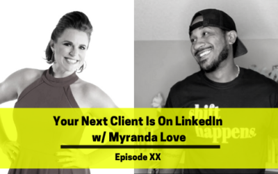 Ep 106: Your Next Client Is On LinkedIn w/ Myranda Love