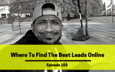 Ep 103: Where To Find The Best Leads Online