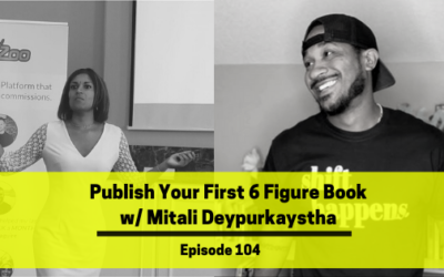 Ep 104: Publish Your First 6 Figure Book w/ Mitali Deypurkaystha