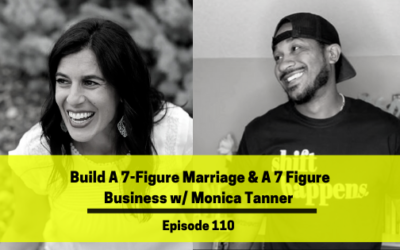 Ep 110: Build A 7-Figure Marriage & A 7-Figure Business w/ Monica Tanner