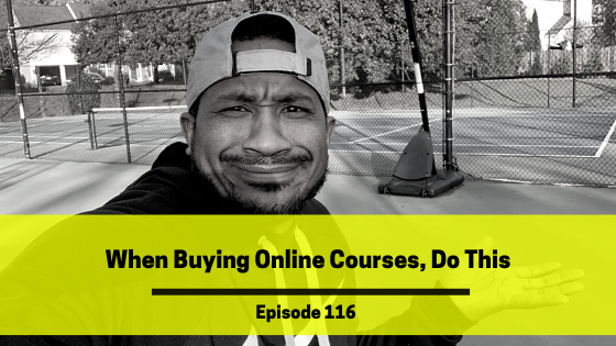 Ep 116: When Buying Online Courses, Do This